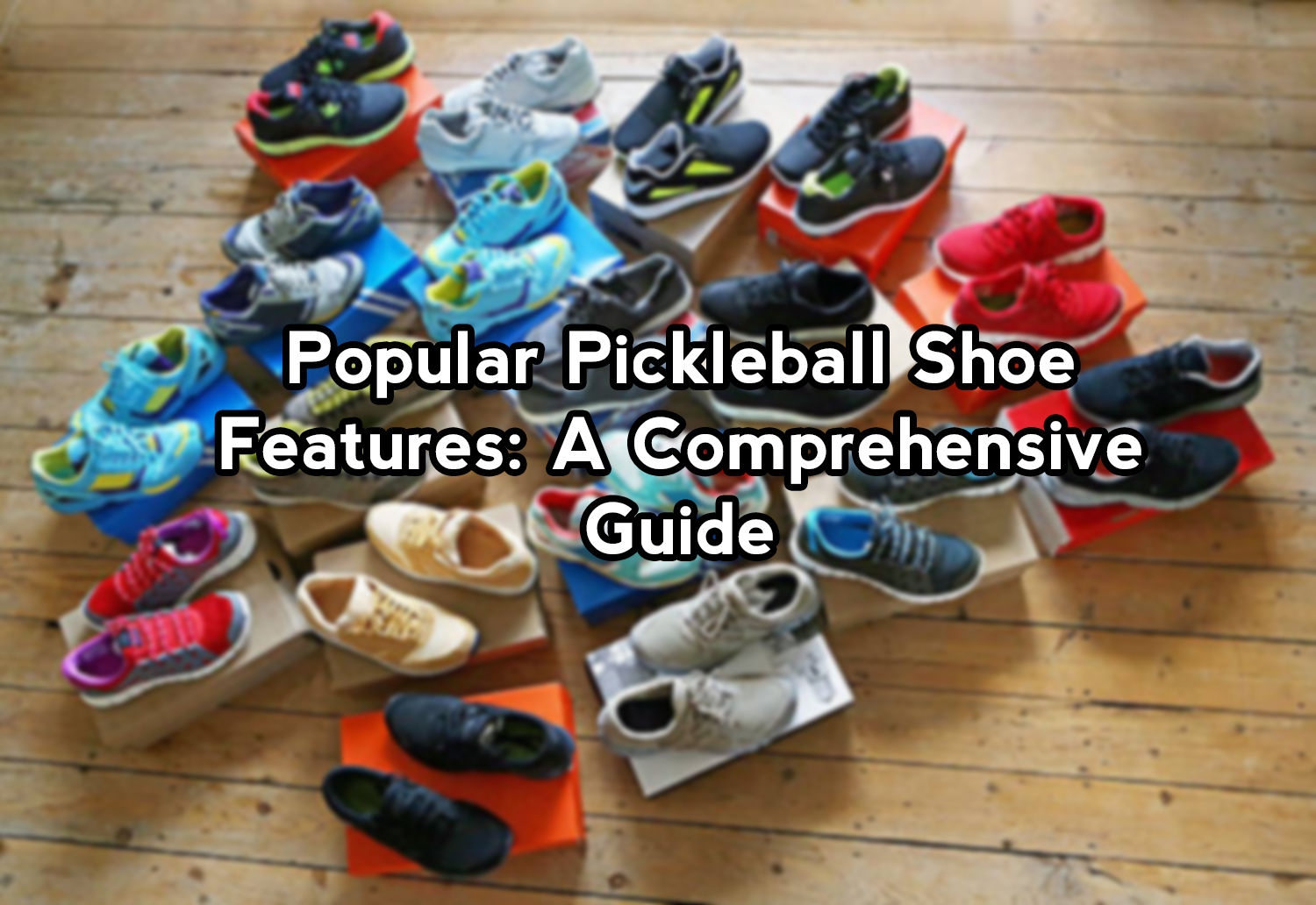 Popular Pickleball Shoe Features A Comprehensive Guide The Skilled